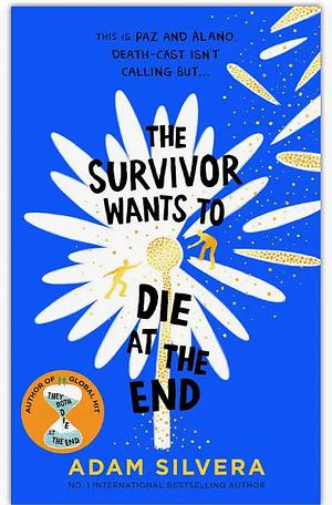 The Survivor Wants to Die at the End by Adam Silvera