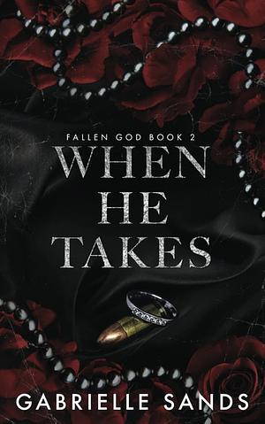 When He Takes by Gabrielle Sands