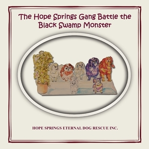 The Hope Springs Gang Battle the Black Swamp Monster by Christine Moore