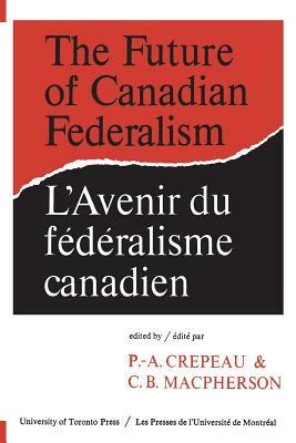 The Future of Canadian Federalism/L'Avenir du federalisme canadien by 
