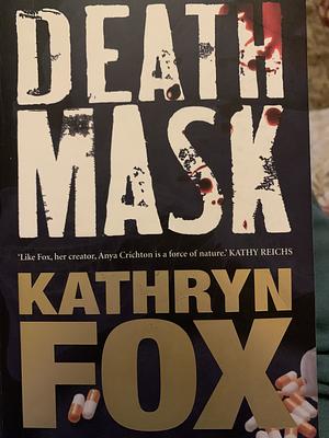 Death Mask: Anya Crichton Novel 5 by Kathryn Fox