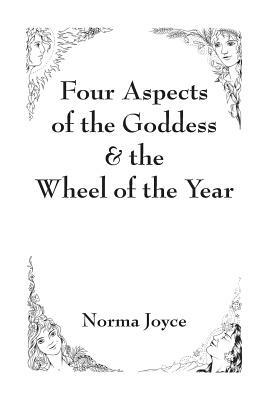 Four Aspects of the Goddess & the Wheel of the Year by Norma Joyce