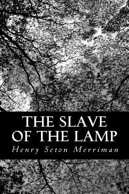 The Slave Of The Lamp by Henry Seton Merriman