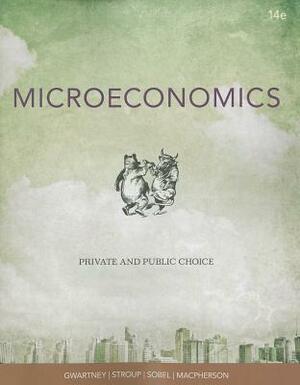 Microeconomics: Private and Public Choice by David Macpherson, Richard L. Stroup, Russell S. Sobel, James D. Gwartney