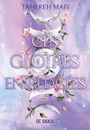 Ces gloires entrelacées by Tahereh Mafi