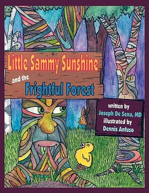 Little Sammy Sunshine and the Frightful Forest by Joseph De Sena