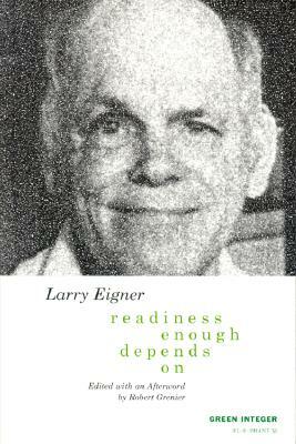Readiness/Enough/Depends/On by Larry Eigner