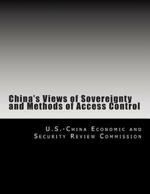 China's Views of Sovereignty and Methods of Access Control by U. S. -China Economic and Security Revie