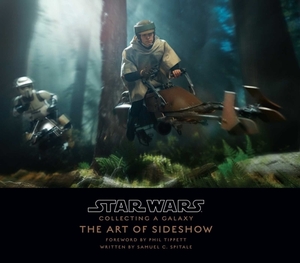 Star Wars: Collecting a Galaxy: The Art of Sideshow Collectibles by Sideshow Collectibles, Samuel C. Spitale