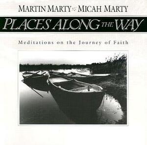 Places Along the Way by Micah Marty, Martin E. Marty