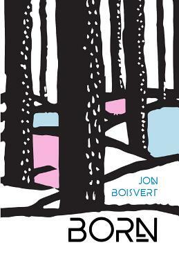 Born by Jon Boisvert