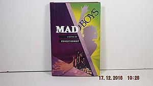 Mad Boys: A Novel by Ernest Hebert