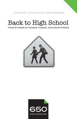 650 - Back to High School: True Stories of Disses, Kisses, and Near Misses by Irene O'Garden, Bruce Shenitz, Julie Trelstad