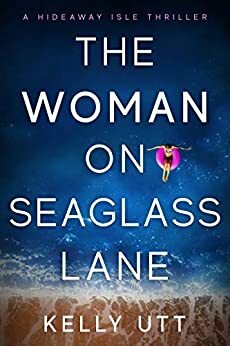 The Woman on Seaglass Lane by Kelly Utt