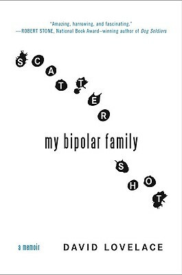 Scattershot: My Bipolar Family by David Lovelace