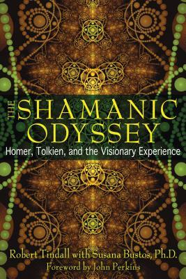 The Shamanic Odyssey: Homer, Tolkien, and the Visionary Experience by Robert Tindall