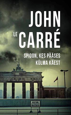 Spioon, kes pääses külma käest by John le Carré