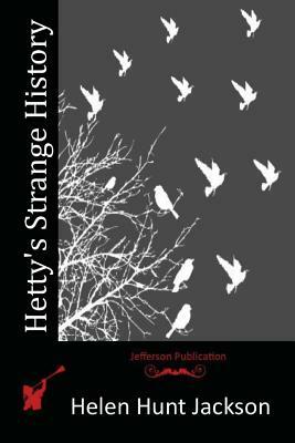 Hetty's Strange History by Helen Hunt Jackson