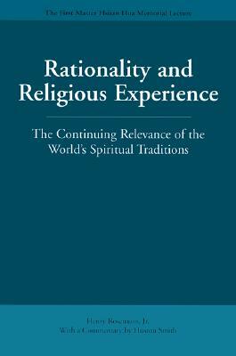 Rationality and Religious Experience: The Continuing Relevance of the World's Spiritual Traditions by Henry Rosemont