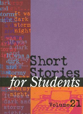 Short Stories for Students: Presenting Analysis, Context, and Criticism on Commonly Studied Short Stories by 