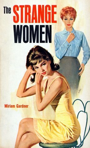The Strange Women (Pulp Lesbian Fiction) by Miriam Gardner