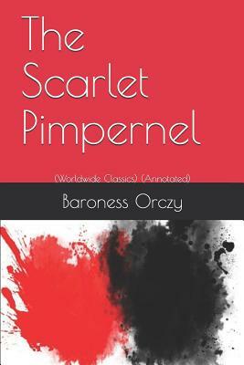 The Scarlet Pimpernel (Worldwide Classics): (annotated) by Baroness Orczy