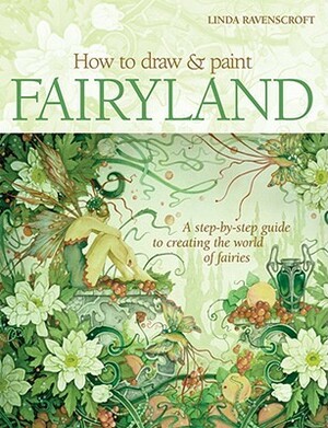 How to Draw & Paint Fairyland by Linda Ravenscroft