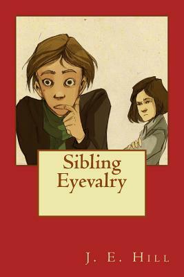 Sibling Eyevalry by J. E. Hill