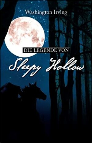 Die Legende von Sleepy Hollow: Washington Irving by Washington Irving