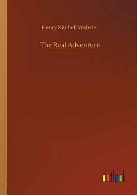 The Real Adventure by Henry Kitchell Webster