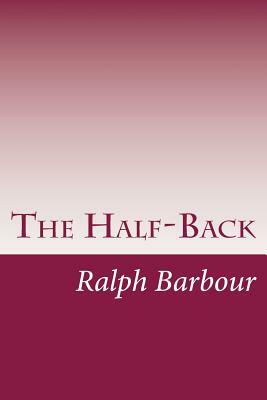 The Half-Back by Ralph Henry Barbour