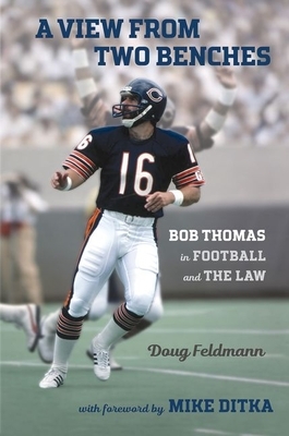 A View from Two Benches: Bob Thomas in Football and the Law by Doug Feldmann
