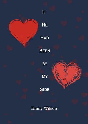 If He Had Been by My Side by Emily Wilson