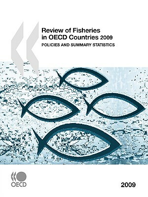 Review of Fisheries in OECD Countries: 2009: Policies and Summary Statistics by 