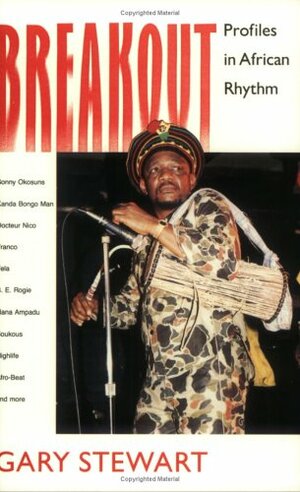 Breakout: Profiles in African Rhythm by Gary Stewart