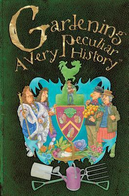 Gardening: A Very Peculiar History(tm) by Jacqueline Morley