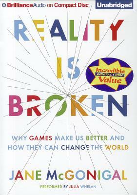 Reality Is Broken: Why Games Make Us Better and How They Can Change the World by Jane McGonigal