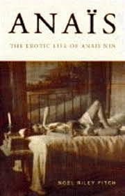 Anais: The Erotic Life Of Anais Nin by Noël Riley Fitch
