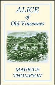 Alice of Old Vincennes by Maurice Thompson