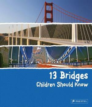 13 Bridges Children Should Know by Brad Finger