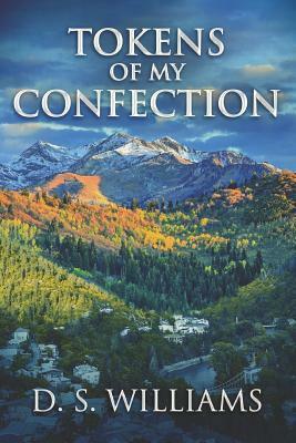 Tokens Of My Confection: Large Print Edition by D. S. Williams