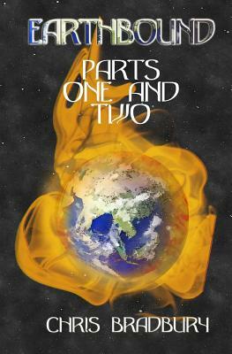 Earthbound: Parts One and Two by Chris Bradbury