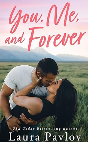 You, Me, and Forever by Laura Pavlov