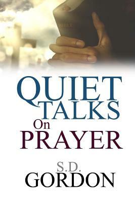 Quiet Talks on Prayer by S. D. Gordon