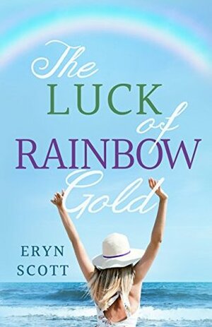 The Luck of Rainbow Gold by Eryn Scott