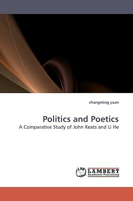 Politics and Poetics by Changming Yuan