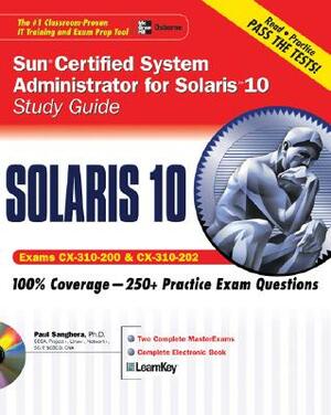 Sun Certified System Administrator for Solaris 10 Study Guide (Exams CX-310-200 & CX-310-202) [With CDROM] by Paul Sanghera