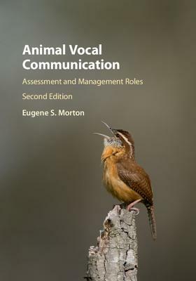 Animal Vocal Communication: Assessment and Management Roles by Eugene S. Morton