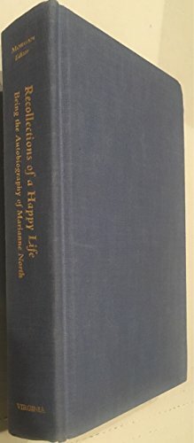 Recollections of a Happy Life: Being the Autobiography of Marianne North by Marianne North