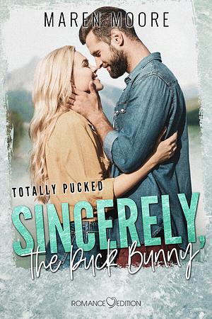 Sincerely, The Puck Bunny by Maren Moore